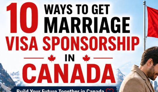 10 Ways to Get Marriage Visa Sponsorship in Canada (Without the Headache!)