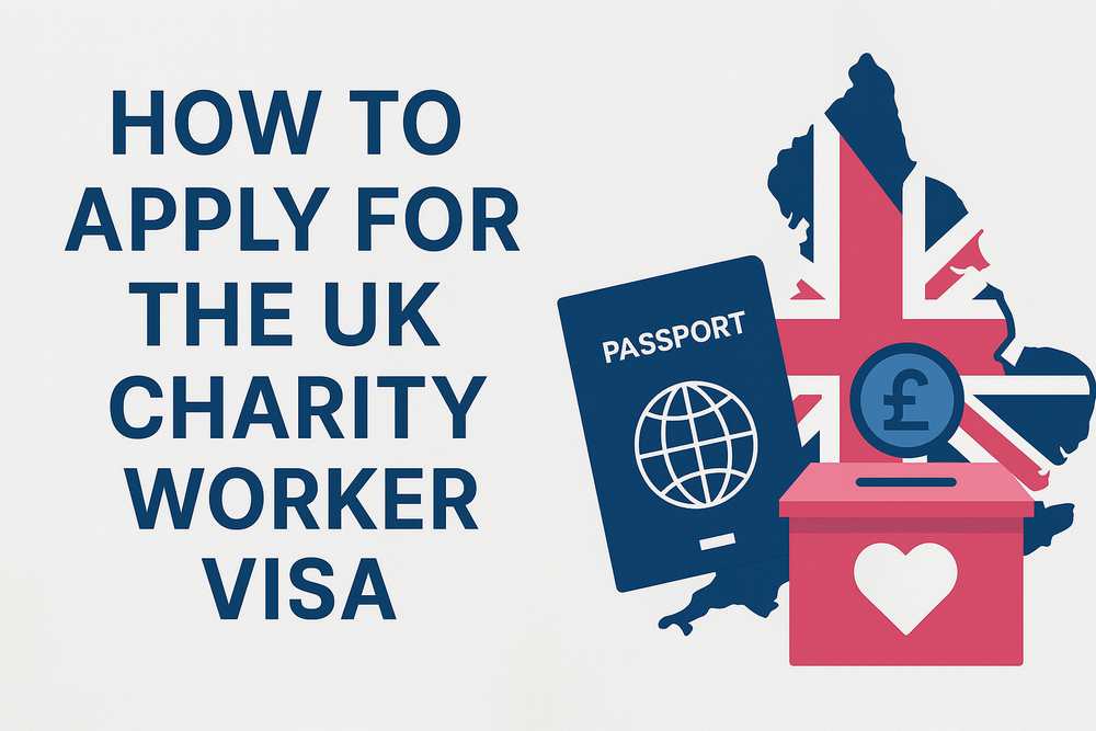 How to Apply for the UK Charity Worker